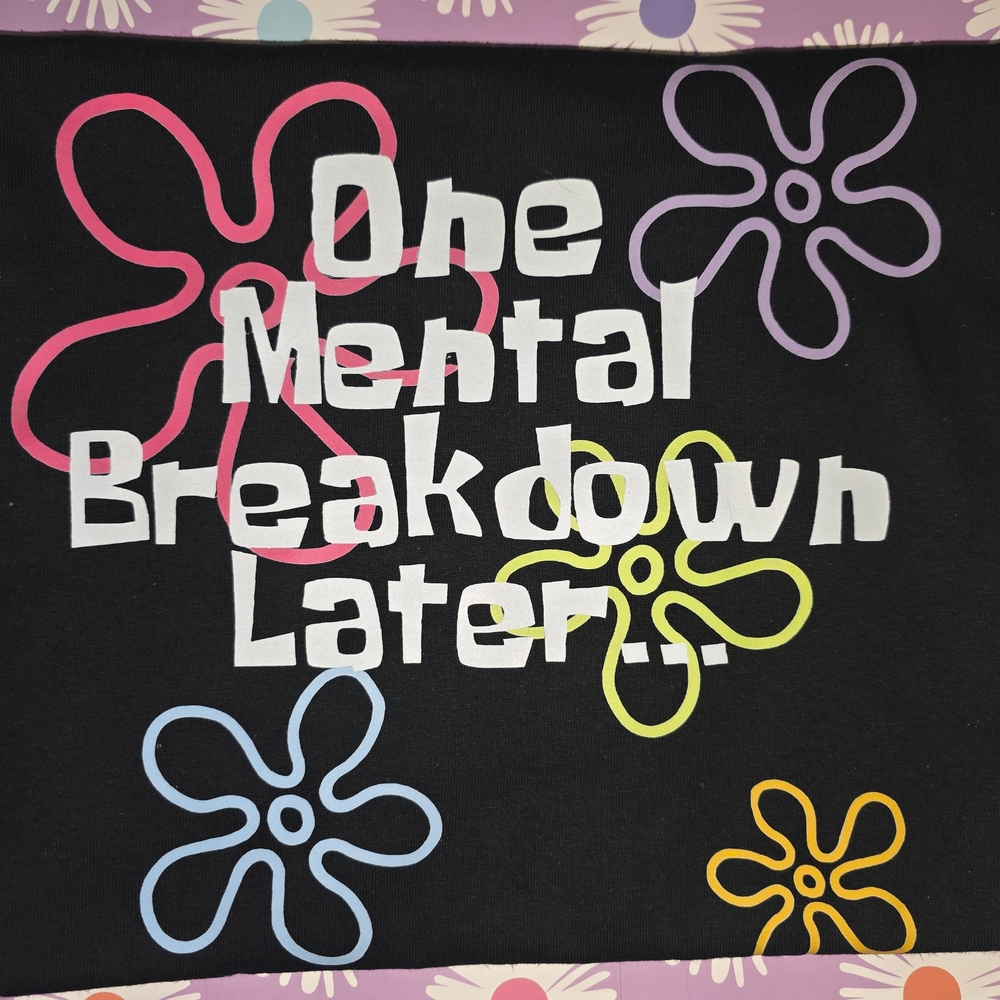 One Mental Breakdown Tee